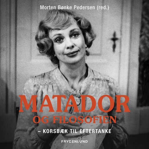 Matador og filosofien, Anette Prehn, Morten Pedersen, Anne Eggert Stevns, Anne-Marie Vestergaard, Carsten Fogh Nielsen, Cecilie Cedergren, Charlie Krautwald, Jannik Dahl Pedersen, Jesper Olsen, Kristian-Alberto Lykke Cobos, Mathilde Anhøj, Niels Wilde, Ronald Risvig