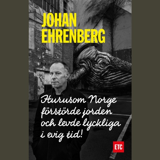 Hurusom Norge förstörde jorden och levde lyckliga i evig tid!, Johan Ehrenberg