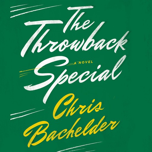 The Throwback Special, Chris Bachelder