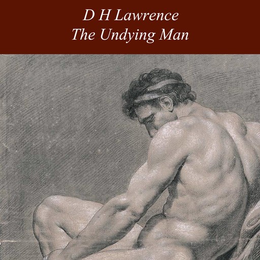 The Undying Man, David Herbert Lawrence