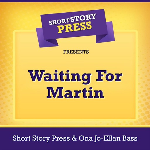Short Story Press Presents Waiting For Martin, Short Story Press, Ona Jo-Ellan Bass
