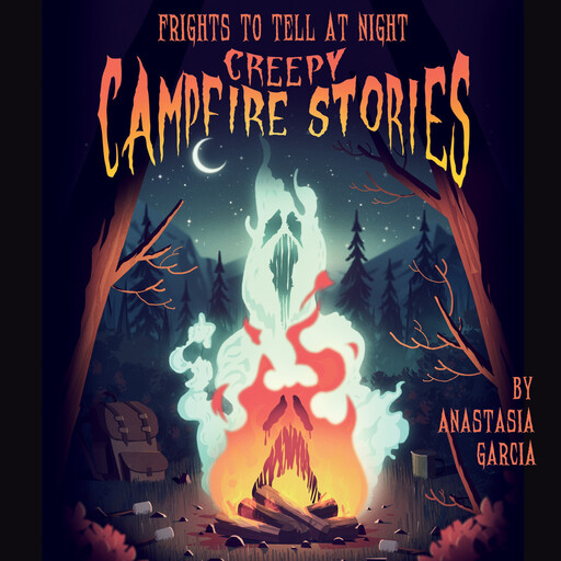 Creepy Campfire Stories, Anastasia Garcia