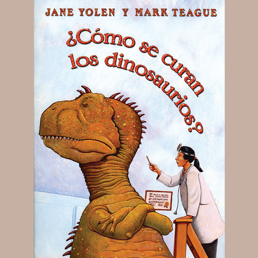 ¿Cómo se curan los dinosaurios? (How Do Dinosaurs Get Well Soon?), JANE YOLEN