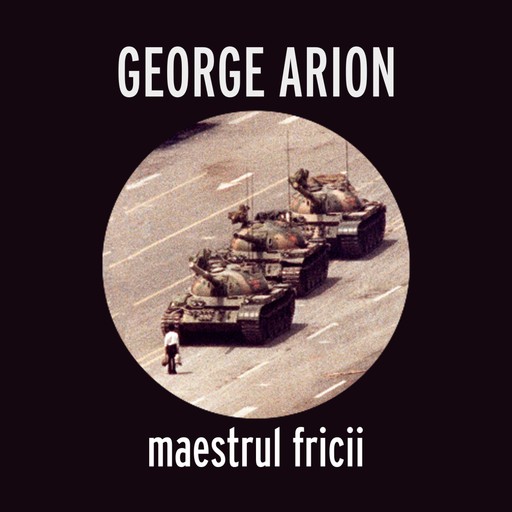 Maestrul fricii, George Arion