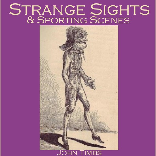 Strange Sights And Sporting Scenes, John Timbs