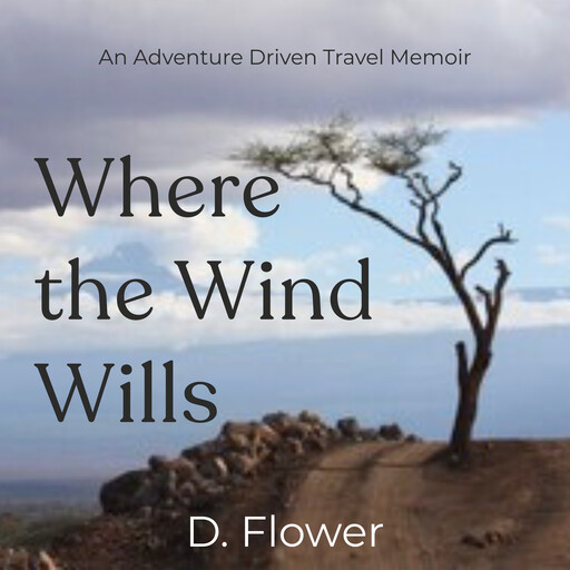 Where the Wind Wills, D. Flower