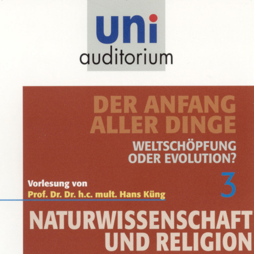 Naturwissenschaft und Religion 03: Der Anfang aller Dinge, Hans Küng