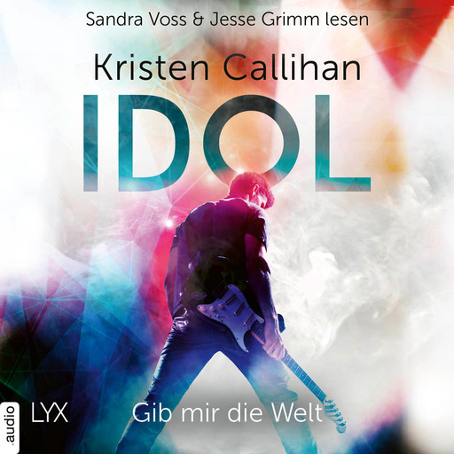 Idol - Gib mir die Welt - VIP-Reihe, Teil 1 (Ungekürzt), Kristen Callihan