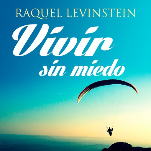 Vivir sin miedo, Raquel Levinstein