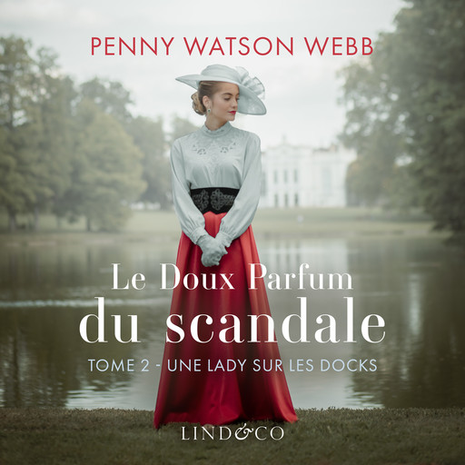 Le doux parfum du scandale - Une lady sur les docks, Penny Watson Webb