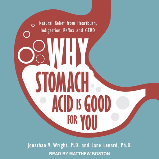 Why Stomach Acid Is Good for You, Jonathan Wright, Lane Lenard