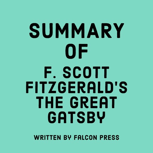 Summary of F. Scott Fitzgerald’s The Great Gatsby, Falcon Press