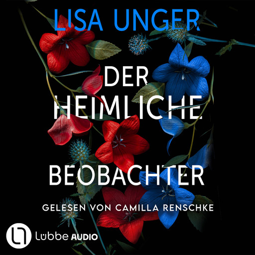 Der heimliche Beobachter (Ungekürzt), Lisa Unger