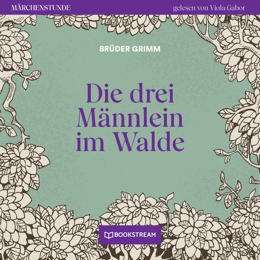 Die drei Männlein im Walde - Märchenstunde, Folge 114 (Ungekürzt), Gebrüder Grimm