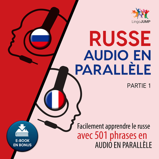 Russe audio en parallèle - Facilement apprendre le russe avec 501 phrases en audio en parallèle - Partie 1, Lingo Jump