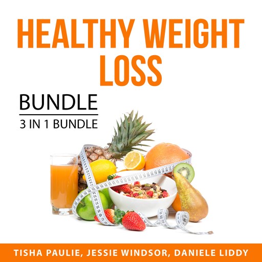 Healthy Weight Loss Bundle, 3 in 1 Bundle, Daniele Liddy, Jessie Windsor, Tisha Paulie