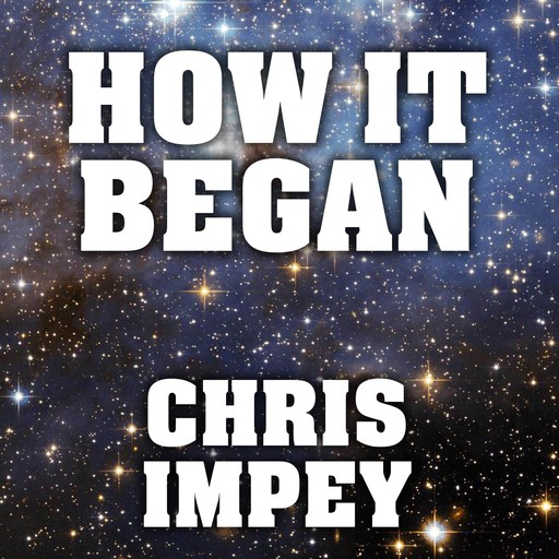 How It Began, Chris Impey