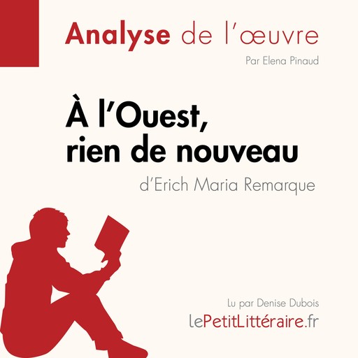 À l'Ouest, rien de nouveau d'Erich Maria Remarque (Analyse de l'oeuvre), Elena Pinaud, LePetitLitteraire, Delphine Le Bras