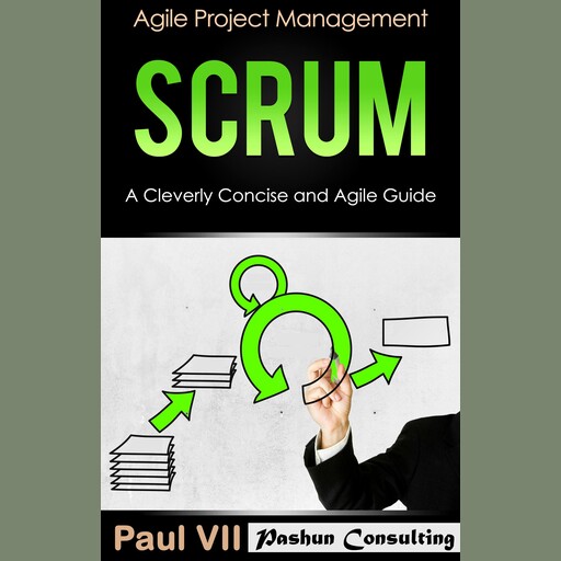 Scrum: A Cleverly Concise and Agile Guide, Paul VII