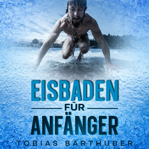 Eisbaden für Anfänger, Tobias Barthuber