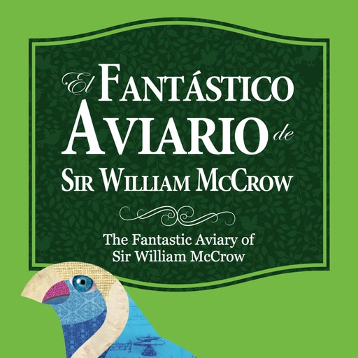 El fantástico aviario de Sir William McCrow, Lizardo Carvajal