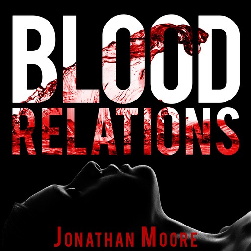 Blood Relations, Jonathan Moore