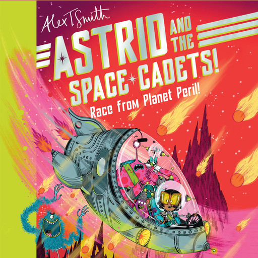 Astrid and the Space Cadets: Race from Planet Peril!, Alex Smith