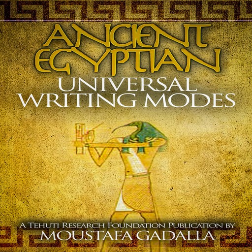 Ancient Egyptian Universal Writing Modes, Moustafa Gadalla