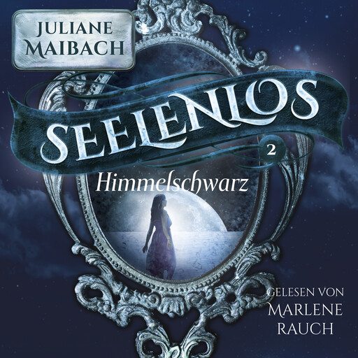 Himmelsschwarz - Seelenlos Serie Band 2 - Romantasy Hörbuch, Juliane Maibach