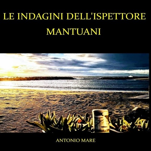 Le indagini dell'ispettore Mantuani, Antonio Mare