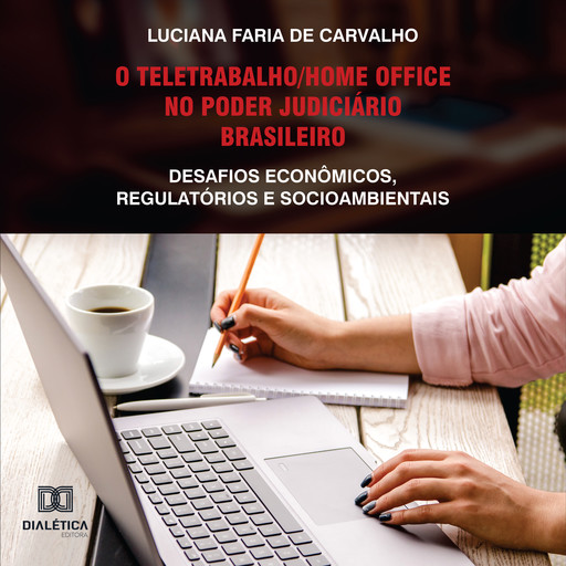 O teletrabalho/home office no Poder Judiciário brasileiro, Luciana Faria de Carvalho