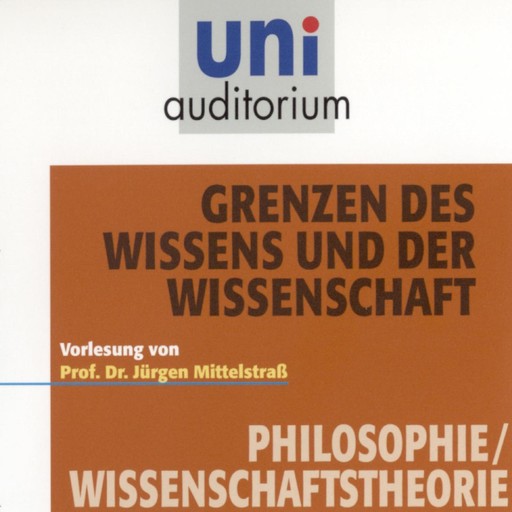 Grenzen des Wissens und der Wissenschaft, Jürgen Mittelstraß