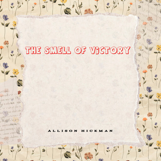 The Smell of Victory, Allison Hickman