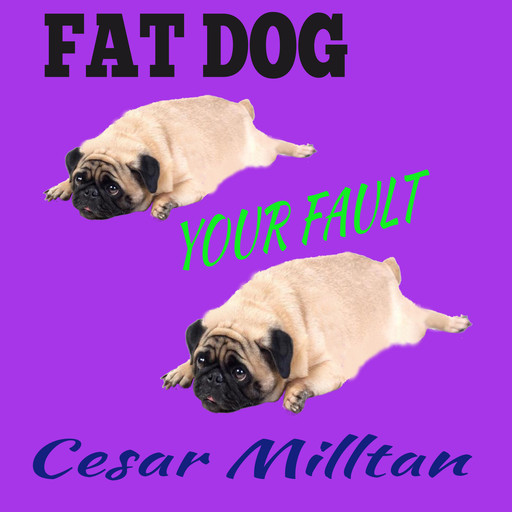 Fat Dog - Your Fault, Cesar Milltan