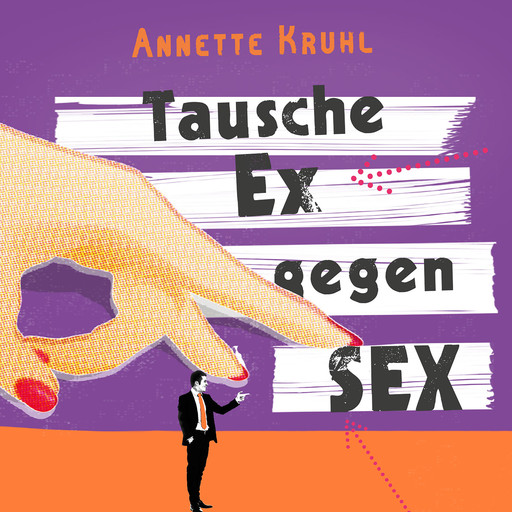 Tausche Ex gegen Sex, Annette Kruhl