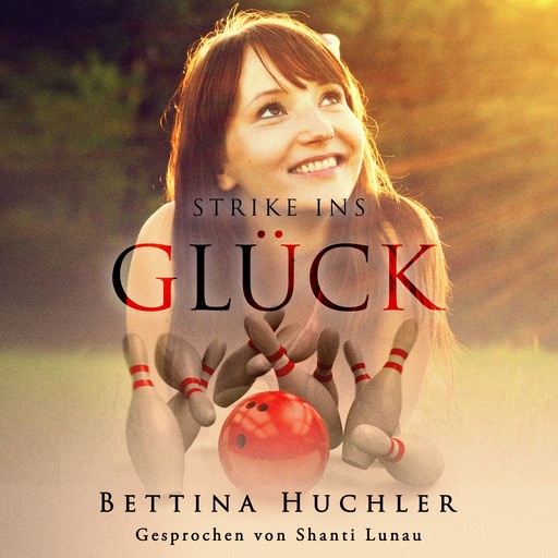 Strike ins Glück, Bettina Huchler