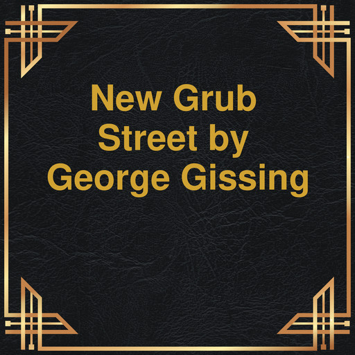 New Grub Street (Unabridged), George Gissing