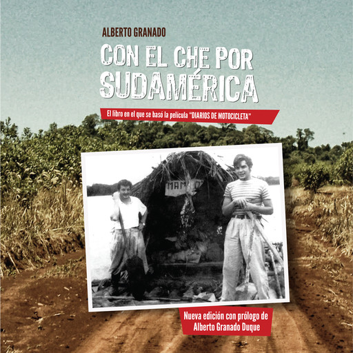 Con el Che por Sudamérica (2da. edición), Alberto Granado