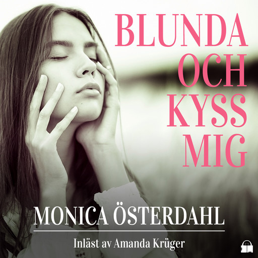 Blunda och kyss mig, Monica Österdahl