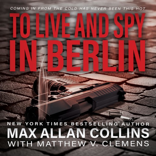 To Live And Spy In Berlin (John Sand Book 3), Max Allan Collins, Matthew Clemens