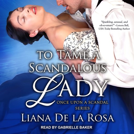 To Tame A Scandalous Lady, Liana De la Rosa