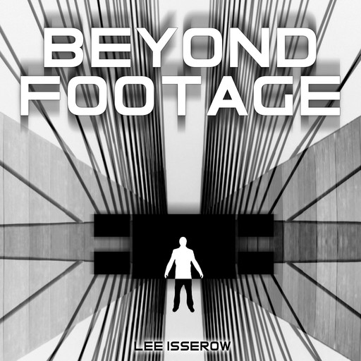 Beyond Footage, Lee Isserow