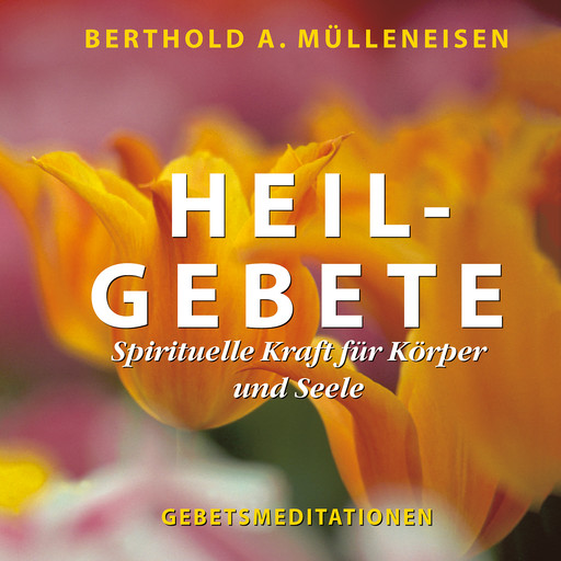 Heilgebete, Berthold A. Mülleneisen