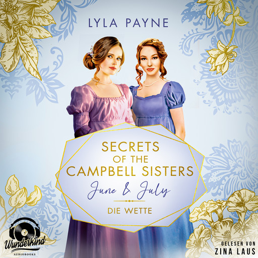 June & July - Die Wette - Secrets of the Campbell Sisters, Band 2 (Ungekürzt), Lyla Payne