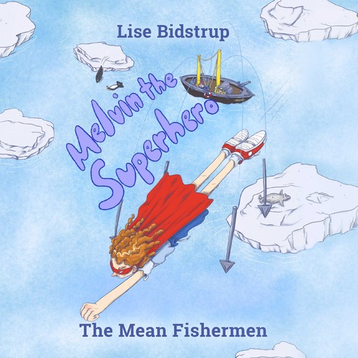Melvin the Superhero #3: The Mean Fishermen, Lise Bidstrup