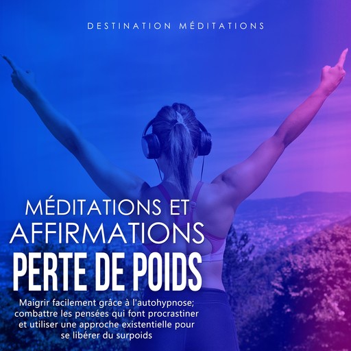 Méditations et Affirmations - Perte de Poids, Destination Méditations