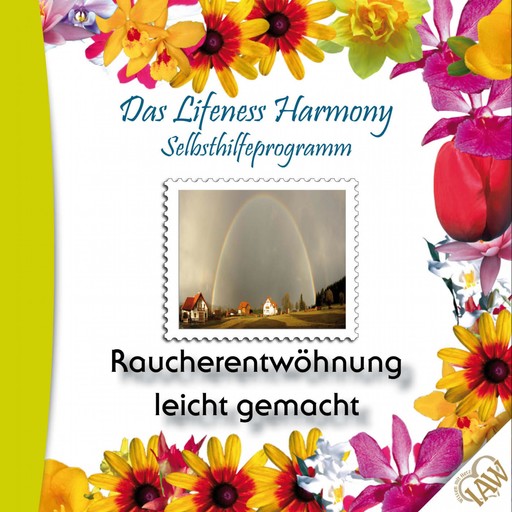 Das Lifeness Harmony Selbsthilfeprogramm: Raucherentwöhnung leicht gemacht, 