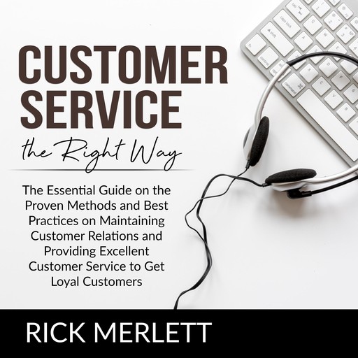 Customer Service the Right Way, Rick Merlett