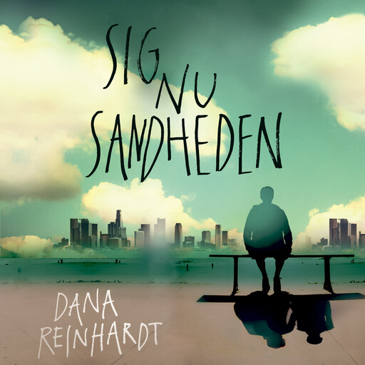Sig nu sandheden, Dana Reinhardt