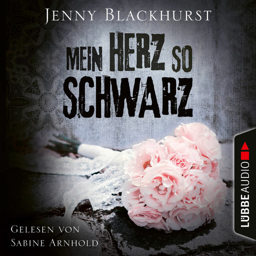 Mein Herz so schwarz (Ungekürzt), Jenny Blackhurst